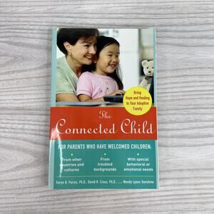 The Connected Child: Bring Hope and Healing to Your Adoptive Family Paperback